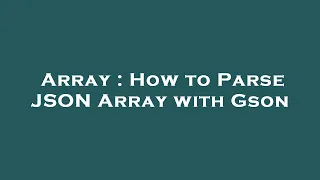 Array How to Parse JSON Array with Gson