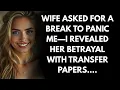 Download Lagu Wife Asked for a Break to Panic Me—I Revealed Her Betrayal with Transfer Papers