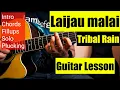 Laijau Malai | Guitar Lesson | Tribal Rain | Intro, Solo , Chords, Fillups and Plucking |