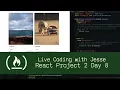 React Project 2 Day 8 - Live Coding with Jesse