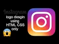 Instagram Logo Design using HTML and CSS only under 4 minutes