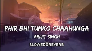 Download Phir Bhi Tumko Chaahunga [Slowed+Reverb] Arijit Singh | Textaudio | Lyrics MP3