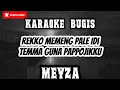 Lagu KARAOKE BUGIS Rekko Memeng Pale Idi//Temma Guna Pappojikku//MEYZA #Karaokebugis #Meyza