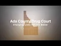 ADA COUNTY DRUG COURT CHANGES LIVES