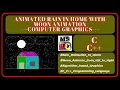 Computer Graphics code in Rain in Home with Moon Animation