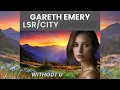 Gareth Emery, Annabel, LSR/CITY - Without U (Extended Mix)