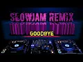 Lagu GOODBYE SLOWJAM REMIX DJ MICHAEL