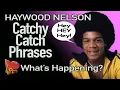 Haywood Nelson Catchy Catch Phrases Hey Hey Hey