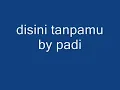 #DISINI TANPAMU (ALBUM VERSION)BY PADI CLIP ASLI#