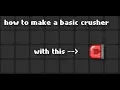 How to make a basic crusher Cellua