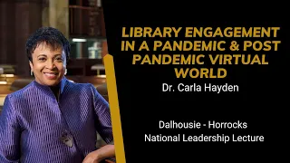 HORROCKS LECTURE Dr Carla Hayden Library Engagement in a Pandemic Post Pandemic Virtual World