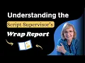 Understanding the Script Supervisor s Wrap Report