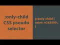 only-child - CSS Pseudo Selector Explained