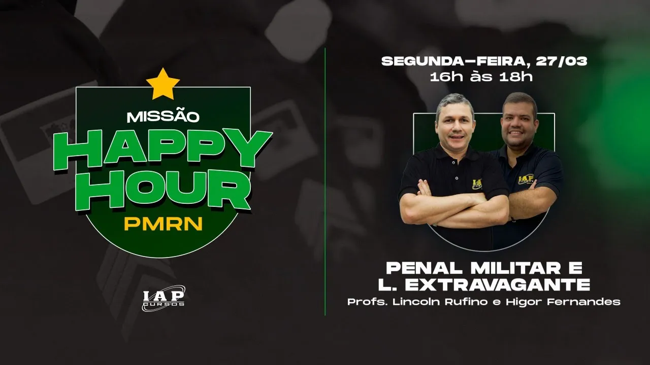 HAPPY HOUR PMRN - PENAL MILITAR E L. EXTRAVAGANTE.