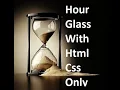 Animated css hour glass with html and css only Animation css sand glass