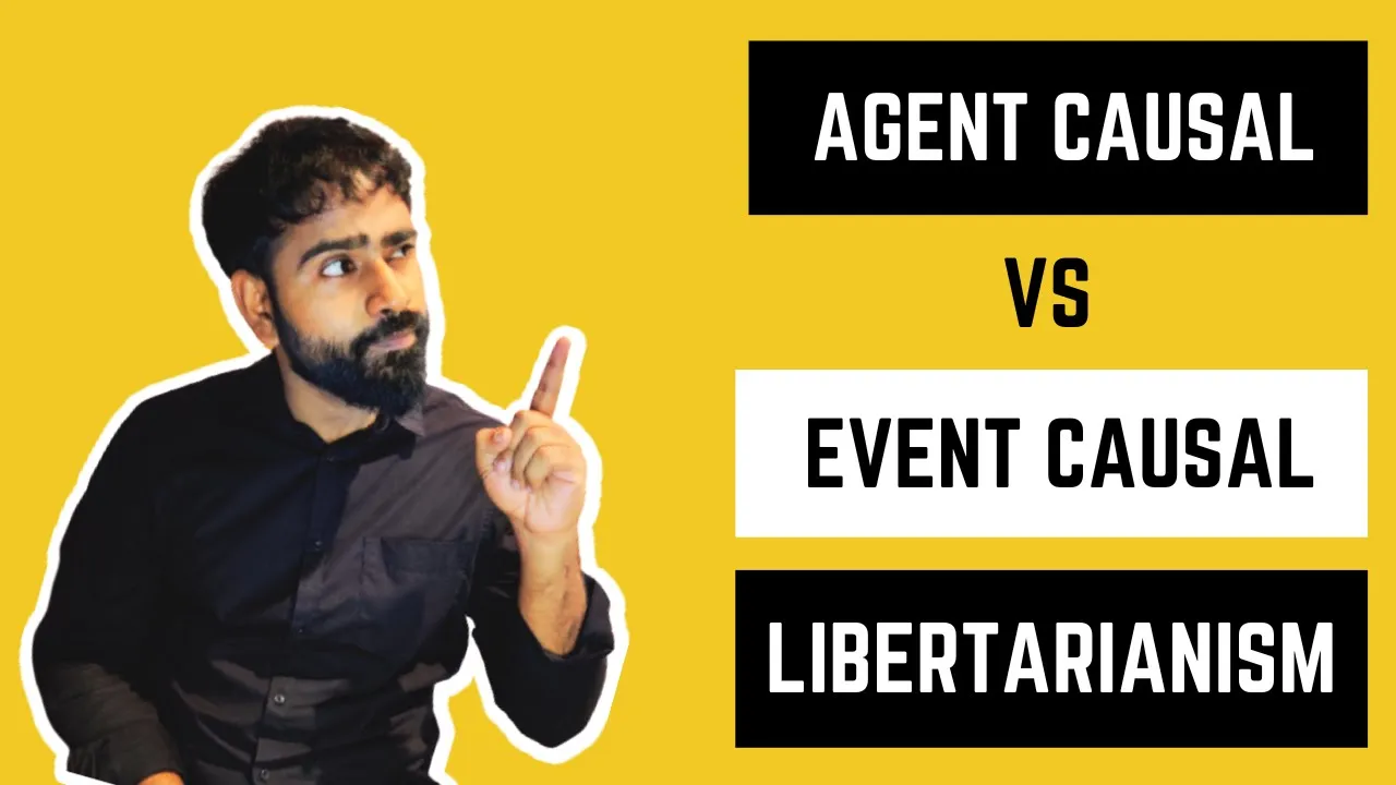 Event Causal & Agent Causal Libertarian Free Will | Philosophy of Free Will | Terms - 2