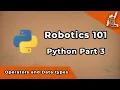 Python Part 3 - Little deeper into Python Operators and Data types Robotics 101