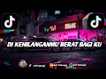 Lagu DJ KEHILANGANMU BERAT BAGI KU (bootleg )||viral tiktok ‼️