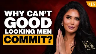 Why Attractive Men Never Settle Down! Can You Change Them? | The Brutal Truth w/ Sadia Khan