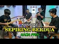 Download Lagu SEPIRING BERDUA KARAOKE NADA PRIA