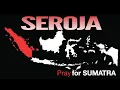 Lagu SEROJA: Pray For Sumatra