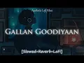 Gallan Goodiyaan | Slowed+Reverb+LoFi | Yashita Sharma, Manish Kumar | Main dalu taal pe bhangra