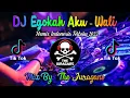 Download Lagu DJ EGOKAH AKU WALI - REMIX INDONESIA TERBARU 2022 II THE JURAGANS