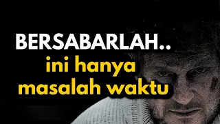 Download BERSABARLAH, Ini hanya masalah waktu || Video Motivasi MP3