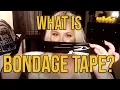 What is Bondage Tape Let s Find Out