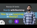 How to use bootstrap in React js React UI series -