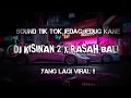 Download Lagu DJ KISINAN 2 X RASAH BALI KANE RIMEXX FULL BASS