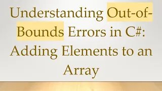 Understanding Out-of-Bounds Errors in C Adding Elements to an Array