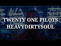 Download Lagu Twenty One Pilots - Heavydirtysoul (Lyrics)