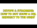 DevOps SysAdmins How to not show a URL redirect to the user