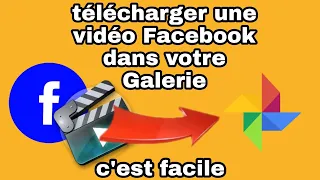 Comment telecharger facilement une Facebook dans votre galerie