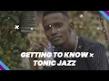 Getting to know Tonic Jazz Mp3 Song Download