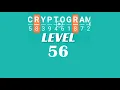 Cryptogram Level 56 Answers Go Answer