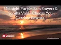 Download Lagu Choose You (Jazzbee Rework) Midnight Purple, Sam Smyers \u0026 Sonika Vaid