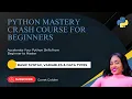 Python Mastery Crash Course for Beginners Python Syntax Data Types