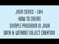 How to write a simple Java program with and without objects Sample Java Series - E04