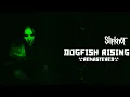 Slipknot - Dogfish Rising (MFKR Remastered)