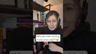 Why are men writing frontend code w AnthonySistilli