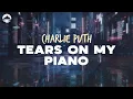 Download Lagu Charlie Puth - Tears on My Piano | Lyrics