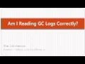 AM I READING GC LOGS CORRECTLY - JAVAONE TALK