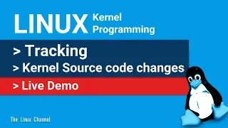 0x17d Linux Kernel Programming Tracking changes in Kernel Source code The Linux Channel