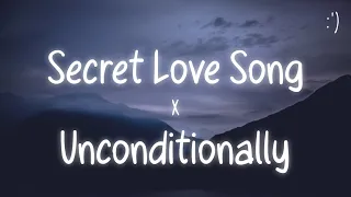 secret love song x unconditionally lyrics tiktok remix