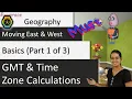 GMT and Time Zone Calculations Moving East and West - Basics Part 1 of 3
