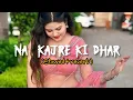 Download Lagu Na Kajre Ki Dhar (slowed+reverb)Lo-fi Songs #love #bollywoodmusic 