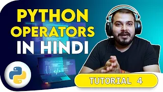 Tutorial 4 - Python Logical Equality Comparison and Arithmetic Operators In Hindi