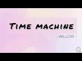 WILLOW - Time Machine ( Lyrics Video )